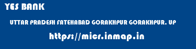 YES BANK  UTTAR PRADESH FATEHABAD GORAKHPUR GORAKHPUR, UP  micr code